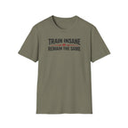 Train Insane or Remain The Same T-Shirt