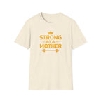 Strong As A Mother T-Shirt