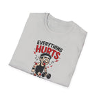 Everything Hurts And I'm Still Coming Back T-Shirt