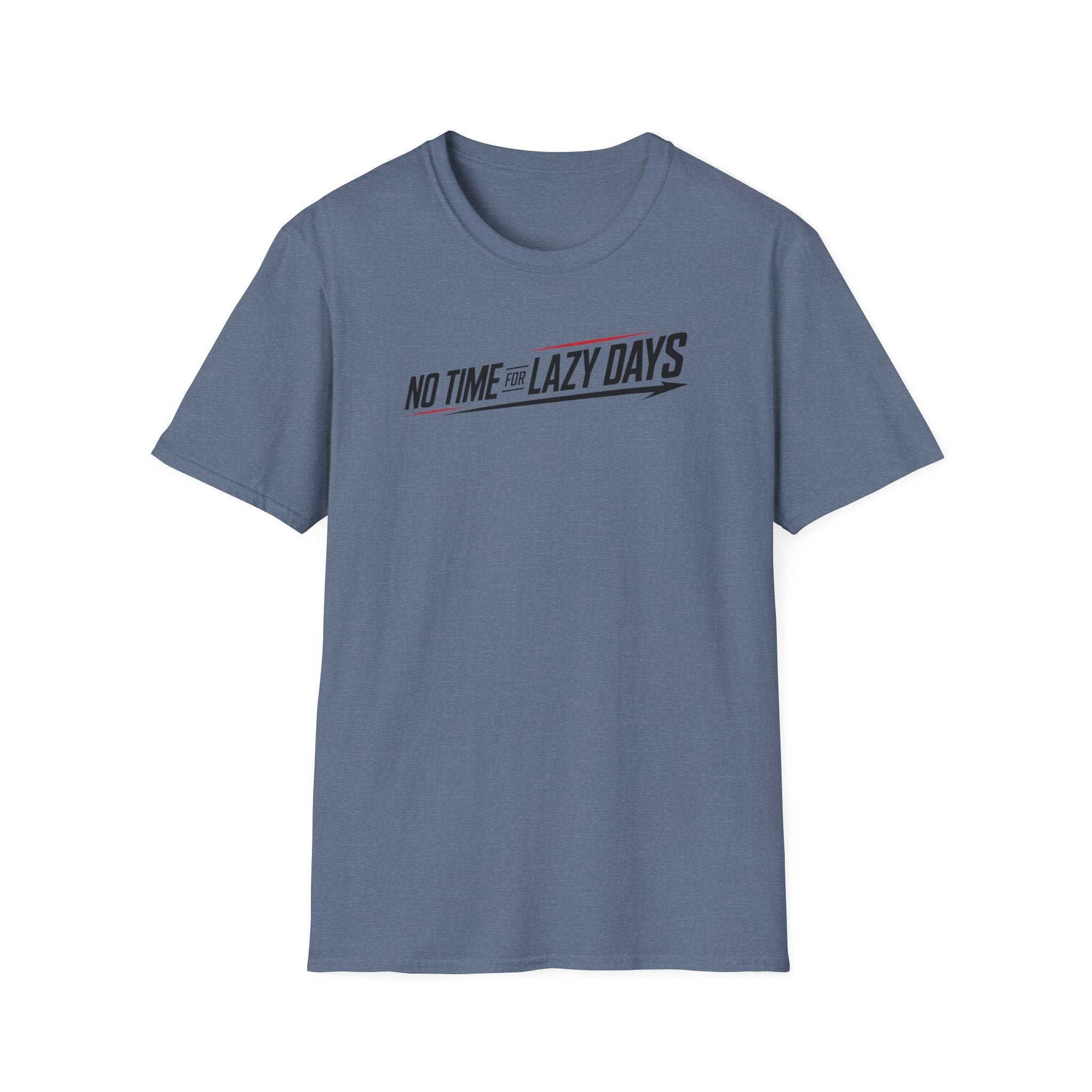 No Time For Lazy Days T-Shirt