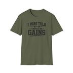 I Was Told There'd Be Gains T-Shirt