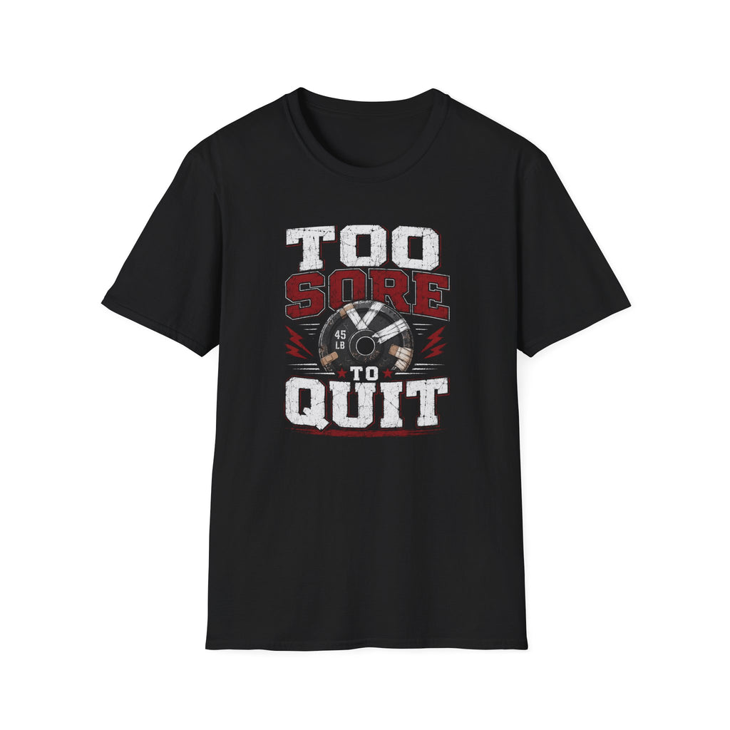 Too Sore To Quit T-Shirt