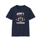 Don't Talk To Me I'm Training T-Shirt