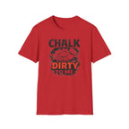 Chalk Dirty To Me T-Shirt