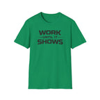 Work Until It Shows T-Shirt