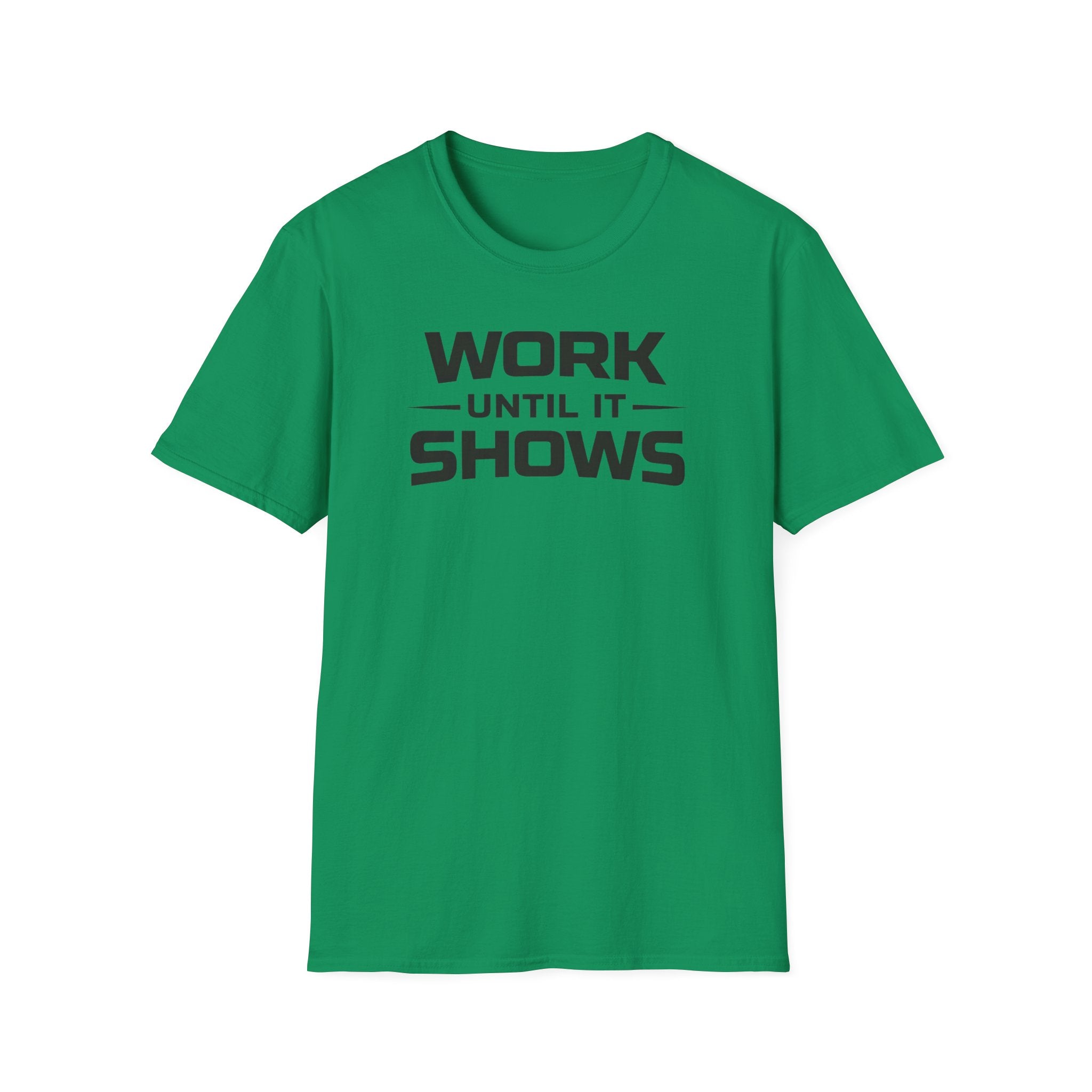 Work Until It Shows T-Shirt