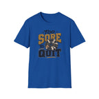 Too Sore To Quit T-Shirt