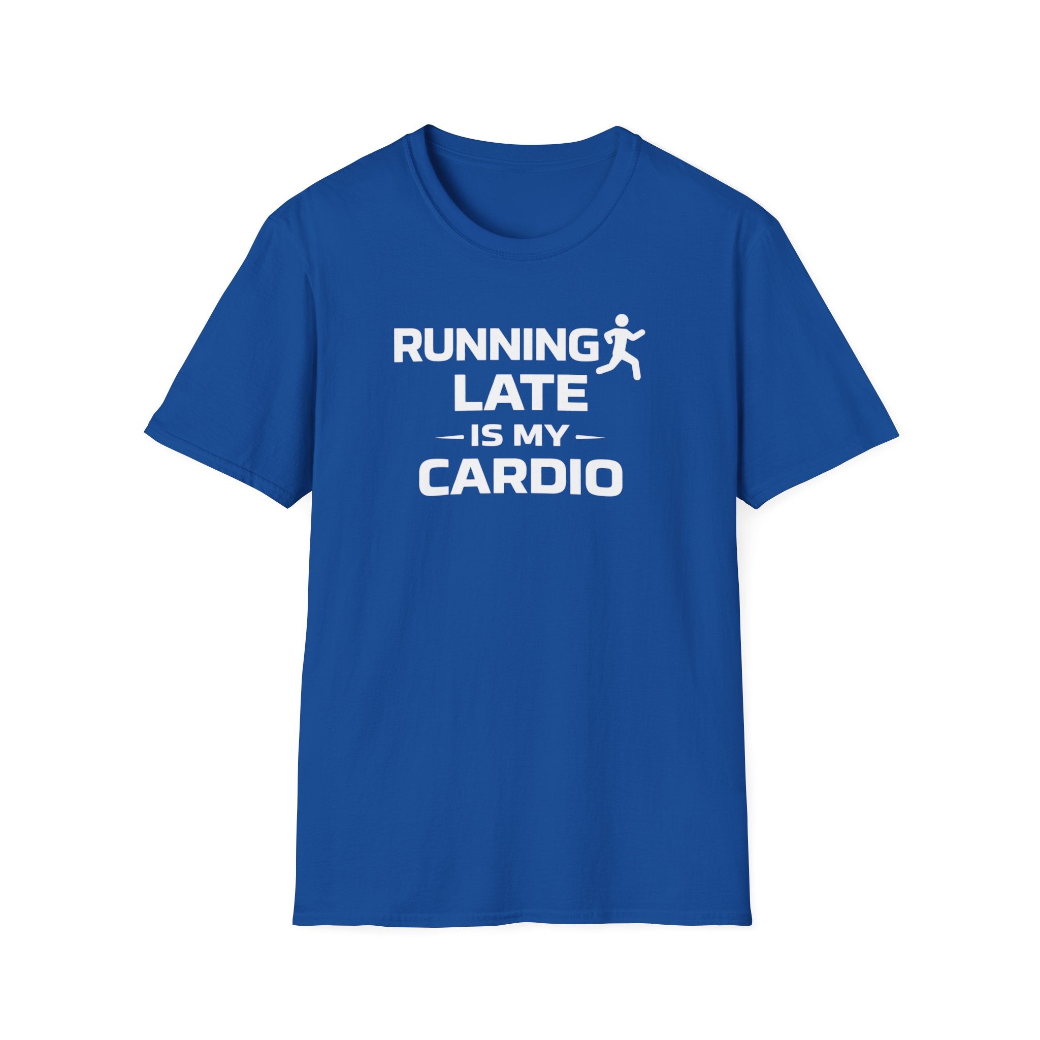 Running Late Is My Cardio T-Shirt