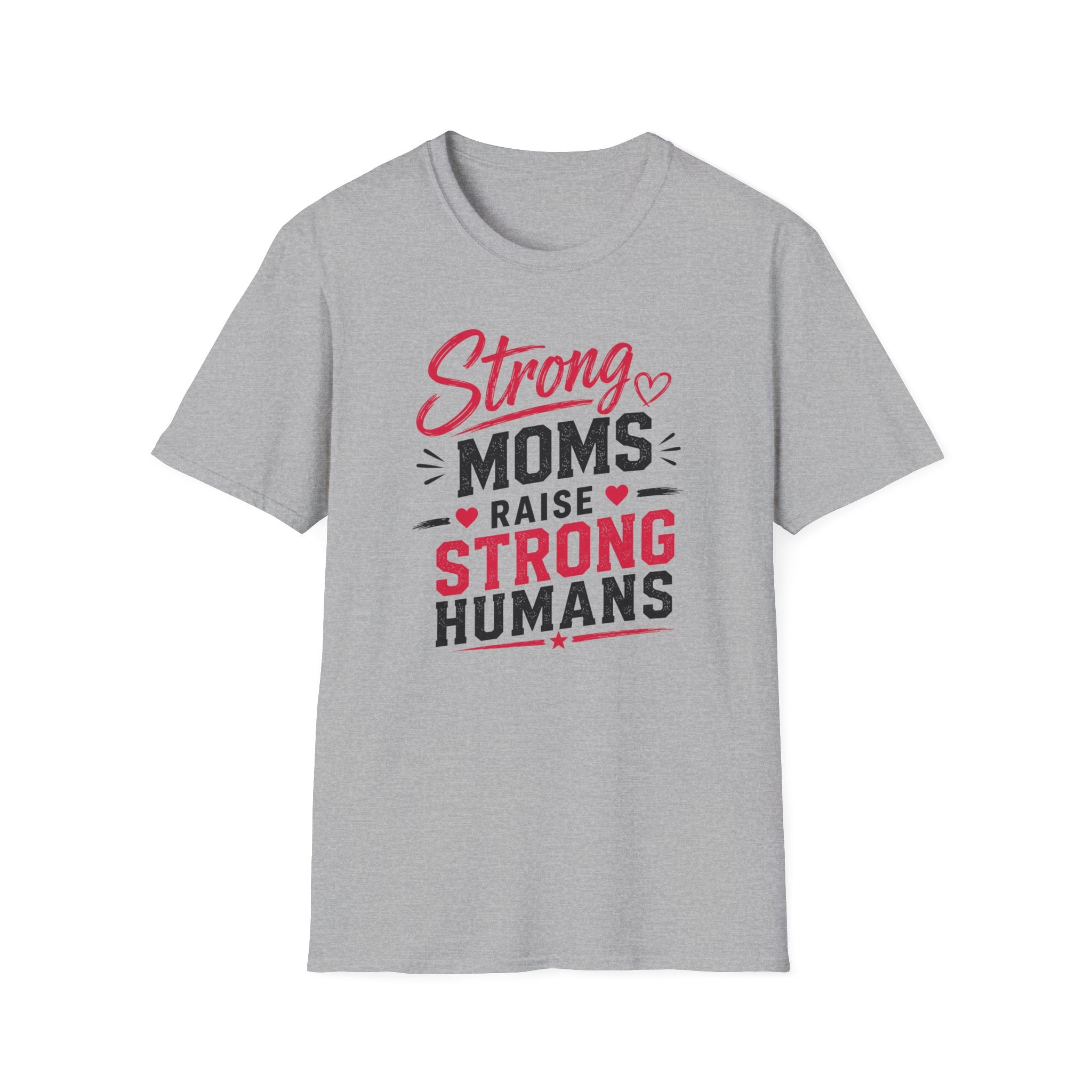 Strong Moms Raise Strong Humans T-Shirt