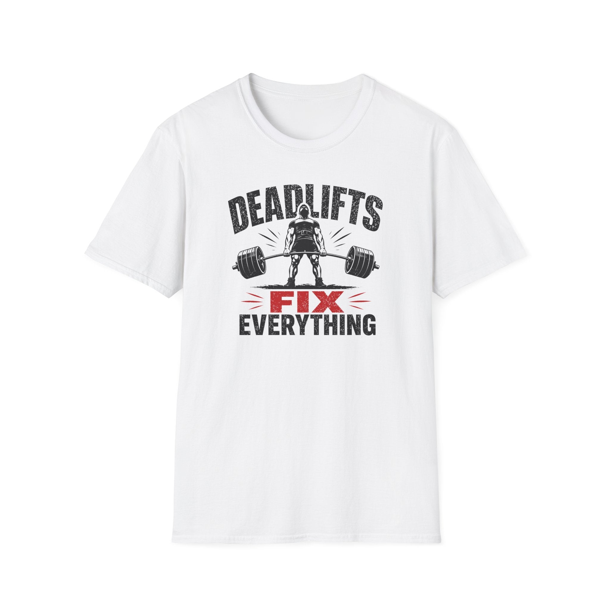Deadlifts Fix Everything T-Shirt