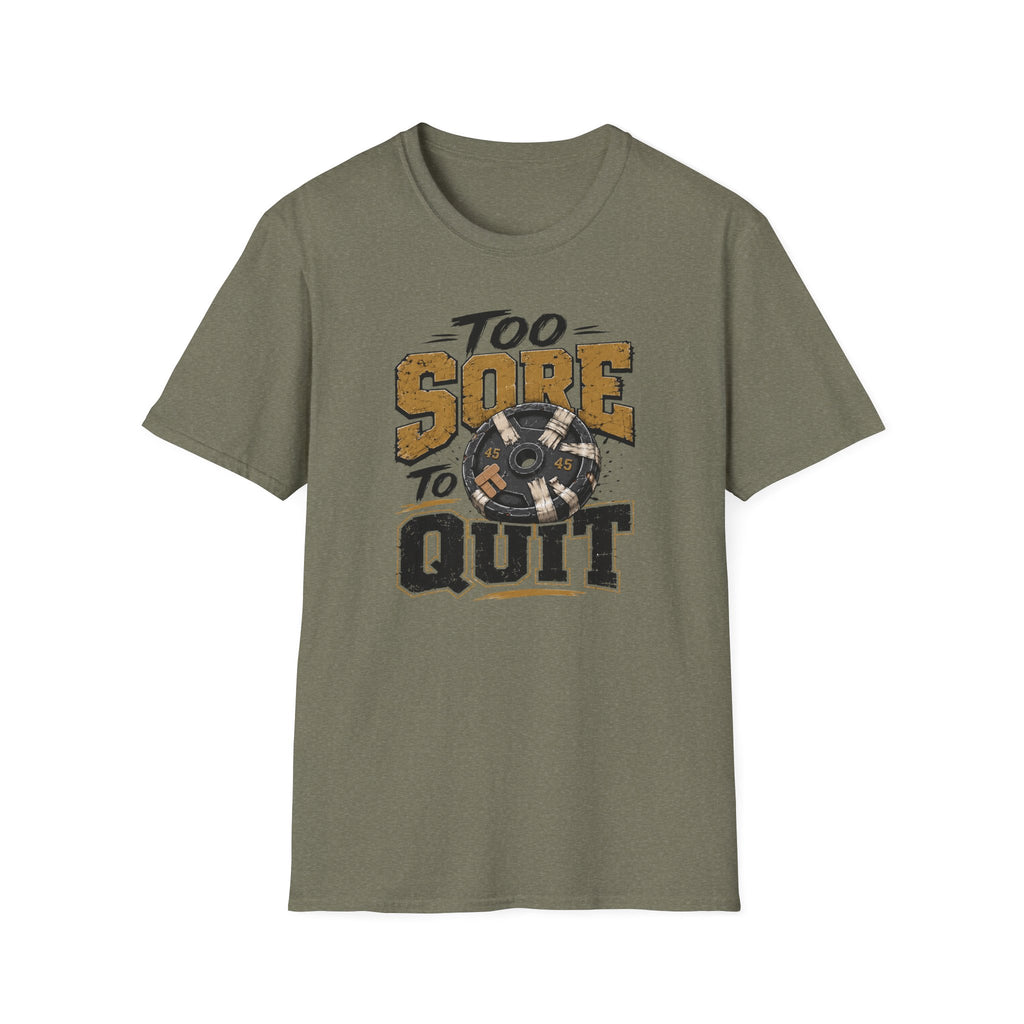 Too Sore To Quit T-Shirt