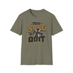 Too Sore To Quit T-Shirt