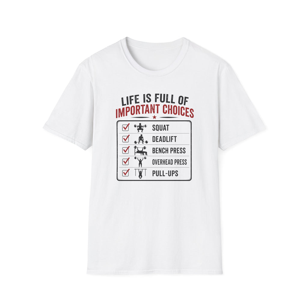 Life Is Full Of Important Choices T-Shirt