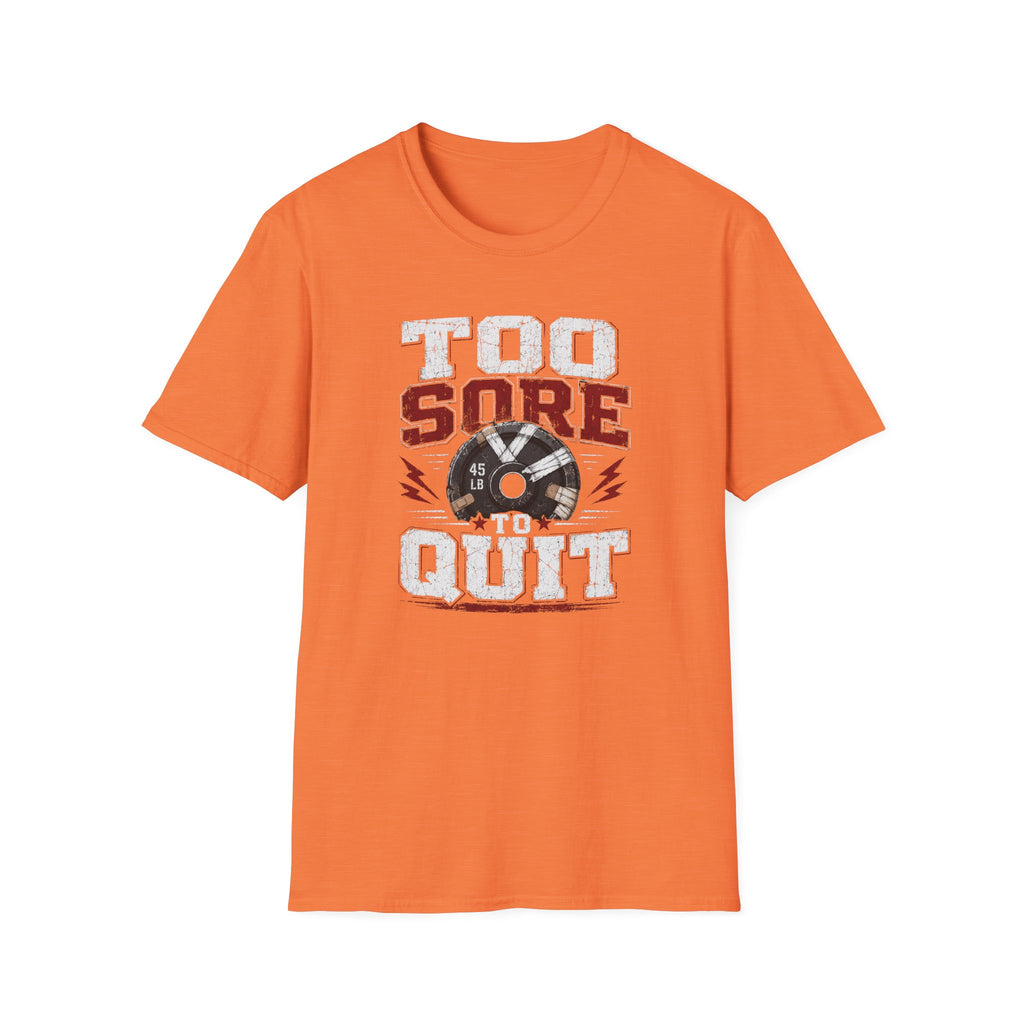 Too Sore To Quit T-Shirt