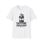 Caffeine And Consistency T-Shirt