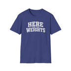 Here For The Weights T-Shirt
