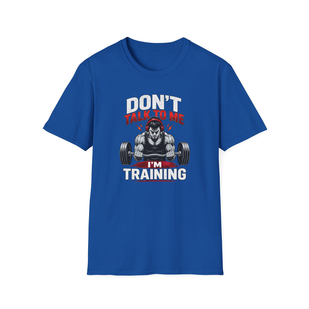 Don't Talk To Me I'm Training T-Shirt