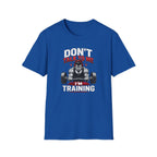Don't Talk To Me I'm Training T-Shirt