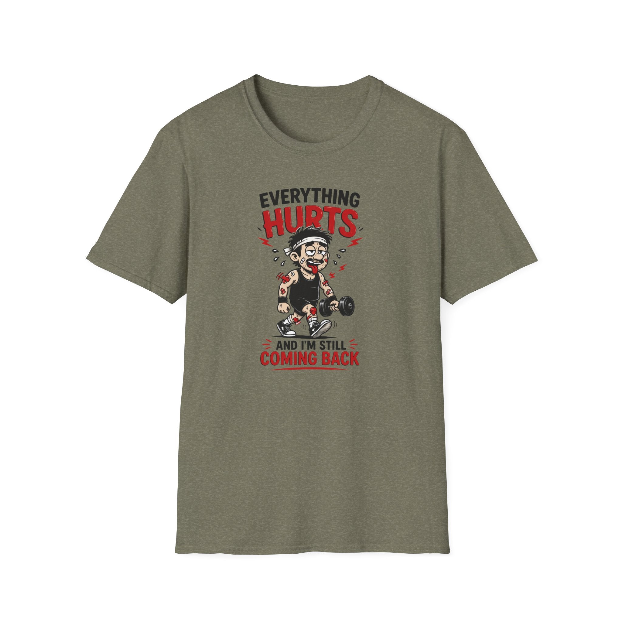 Everything Hurts And I'm Still Coming Back T-Shirt
