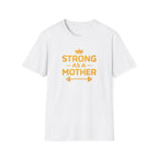 Strong As A Mother T-Shirt