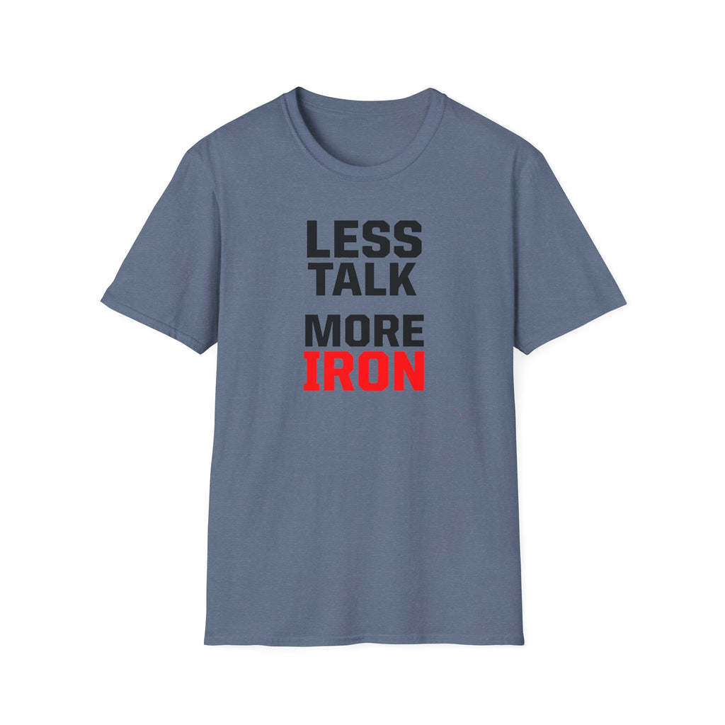 Less Talk More Iron T-Shirt