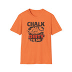 Chalk Dirty To Me T-Shirt