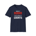 When It Burns That Is When It Counts T-Shirt