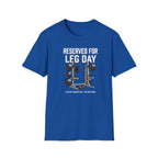 Reserved For Leg Day T-Shirt