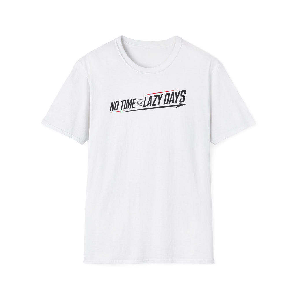 No Time For Lazy Days T-Shirt