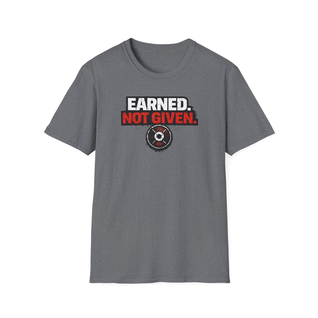 Earned Not Given T-Shirt