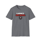Earned Not Given T-Shirt