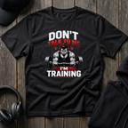 Don't Talk To Me I'm Training Tee