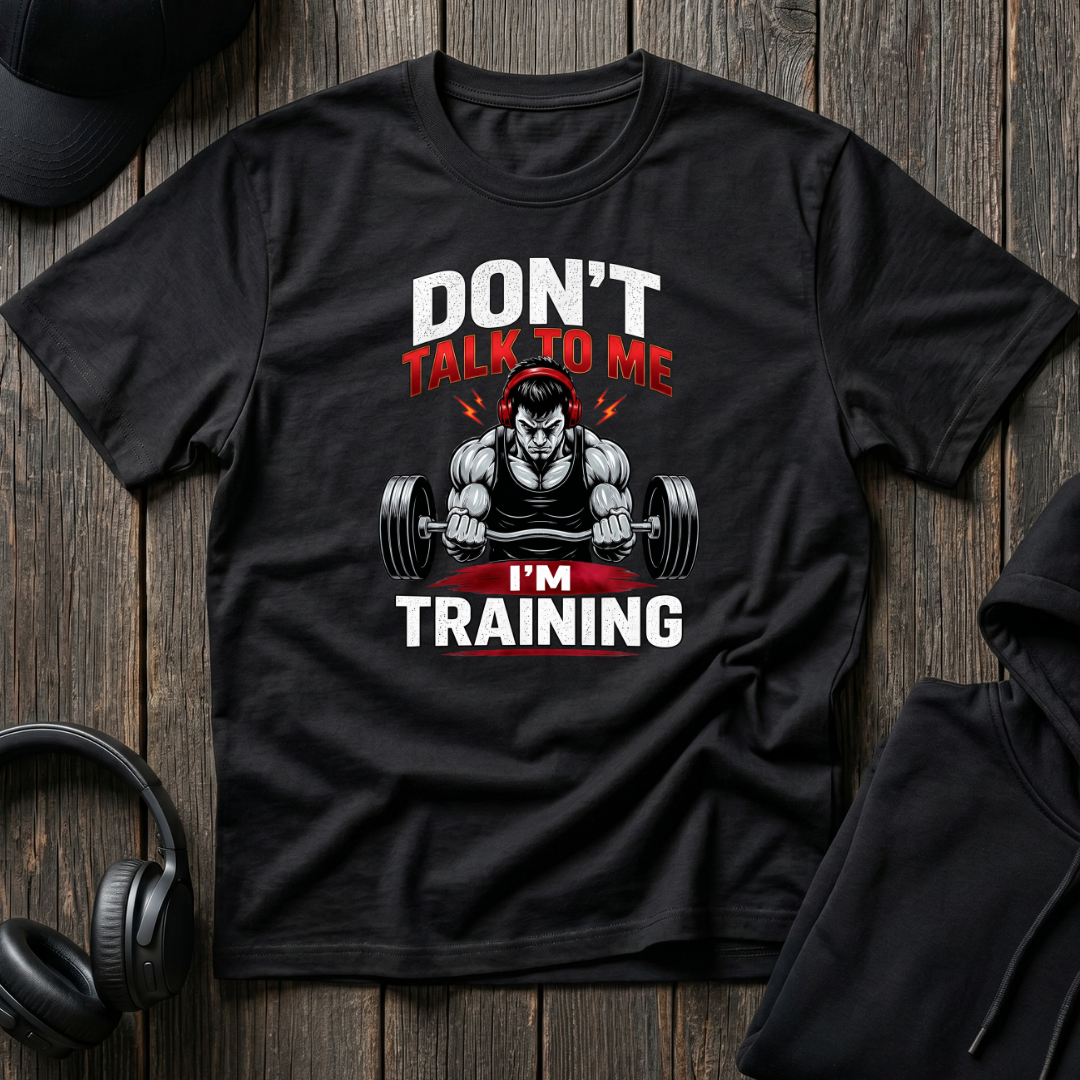 Don't Talk To Me I'm Training Tee