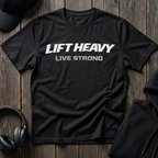 Lift Heavy Live Strong Tee