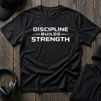 Discipline Builds Strength Tee