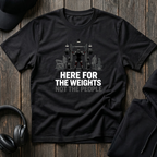 Here For The Weights Tee