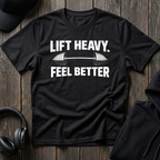 Lift Heavy Feel Better Tee
