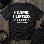 I Came I Lifted I Left Tee