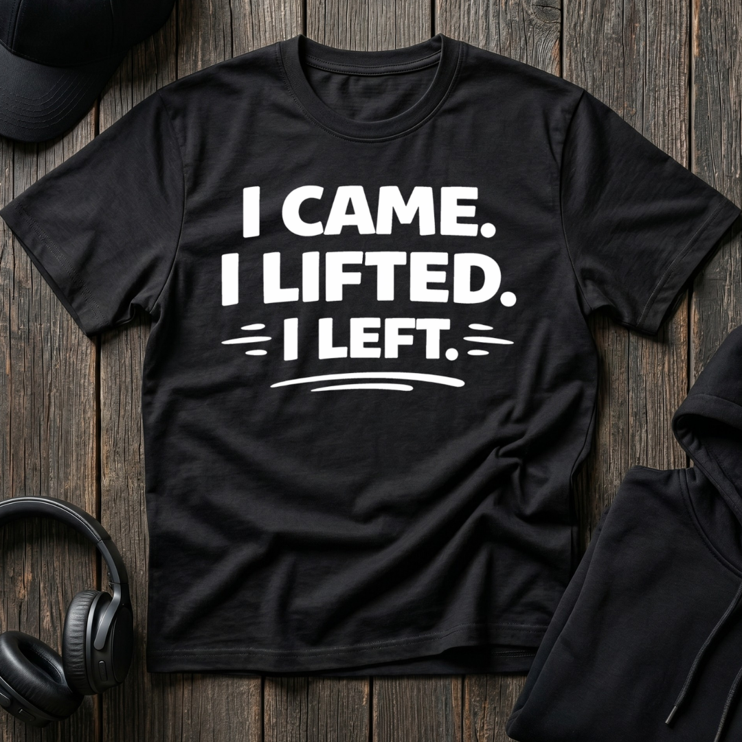 I Came I Lifted I Left Tee