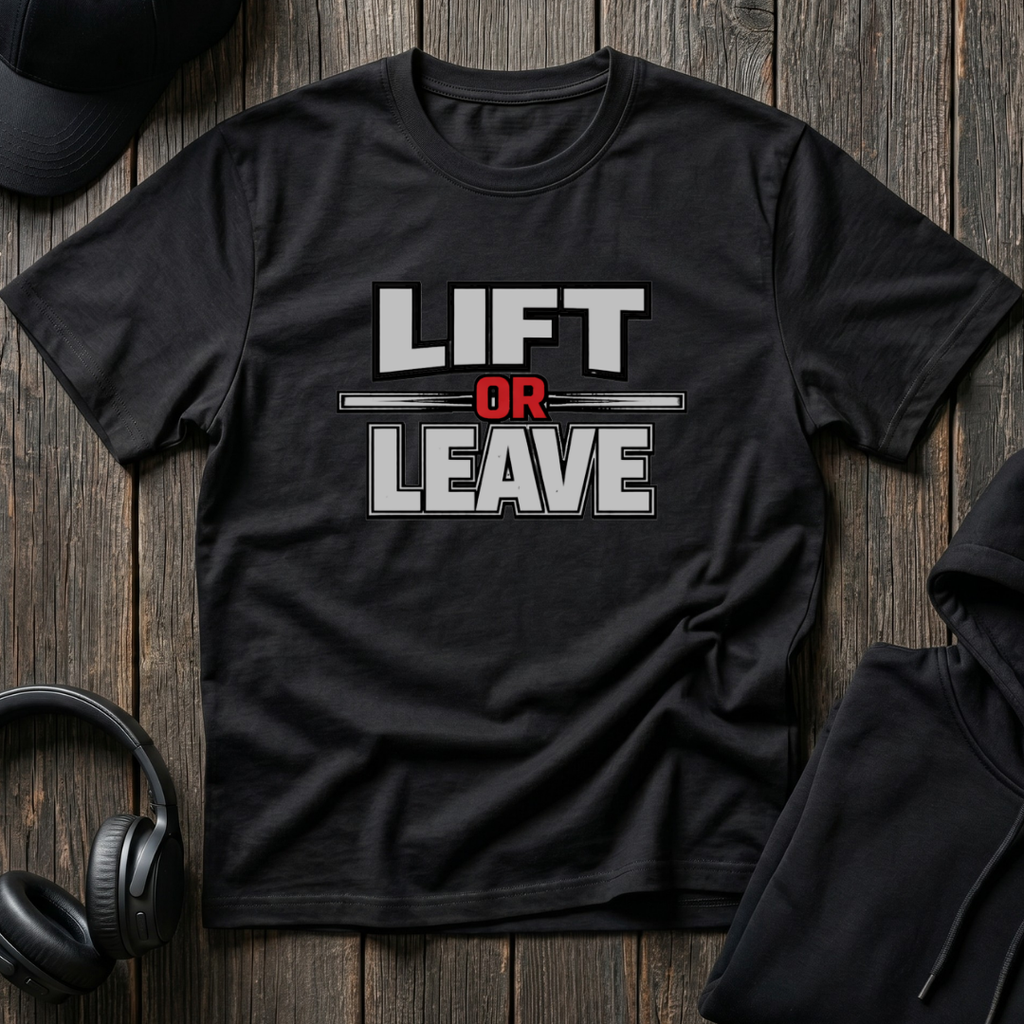 Lift Or Leave Tee