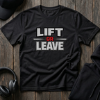 Lift Or Leave Tee
