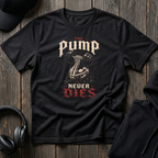 Pump Never Dies Tee