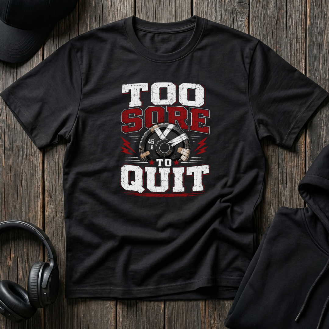 Too Sore To Quit Tee