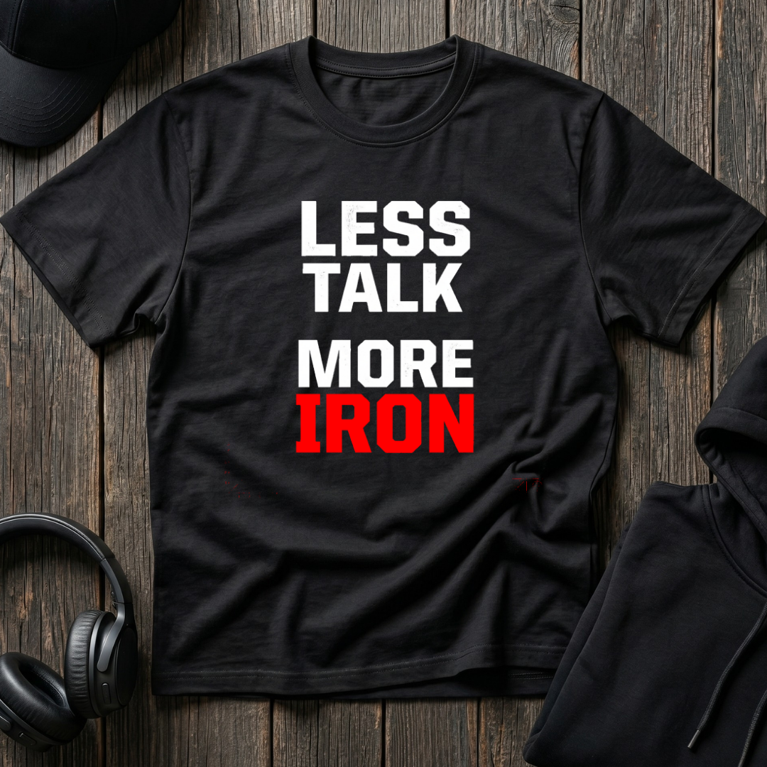 Less Talk More Iron Tee