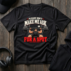 Don't Make Me Ask Tee