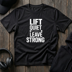 Lift Quiet Leave Strong Tee