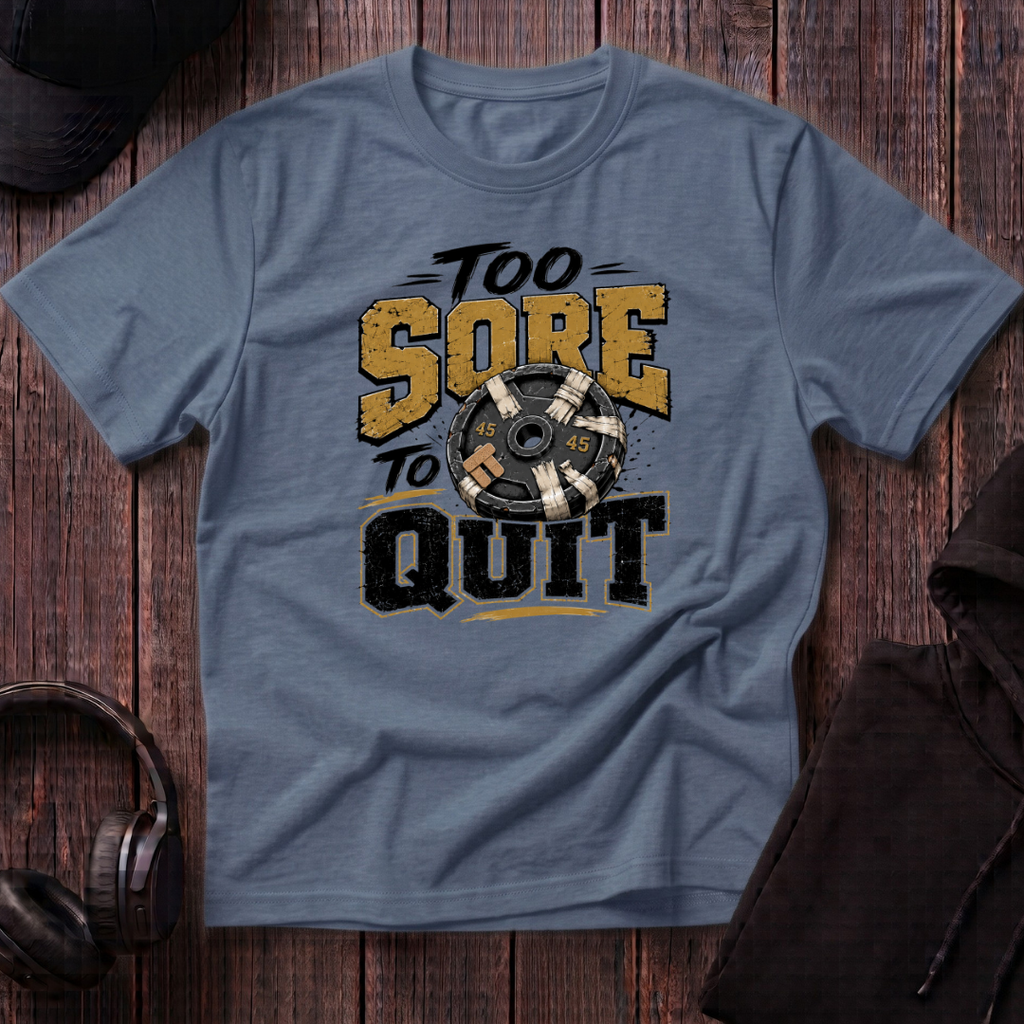 Too Sore To Quit Tee
