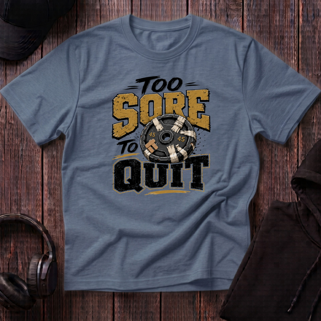 Too Sore To Quit Tee