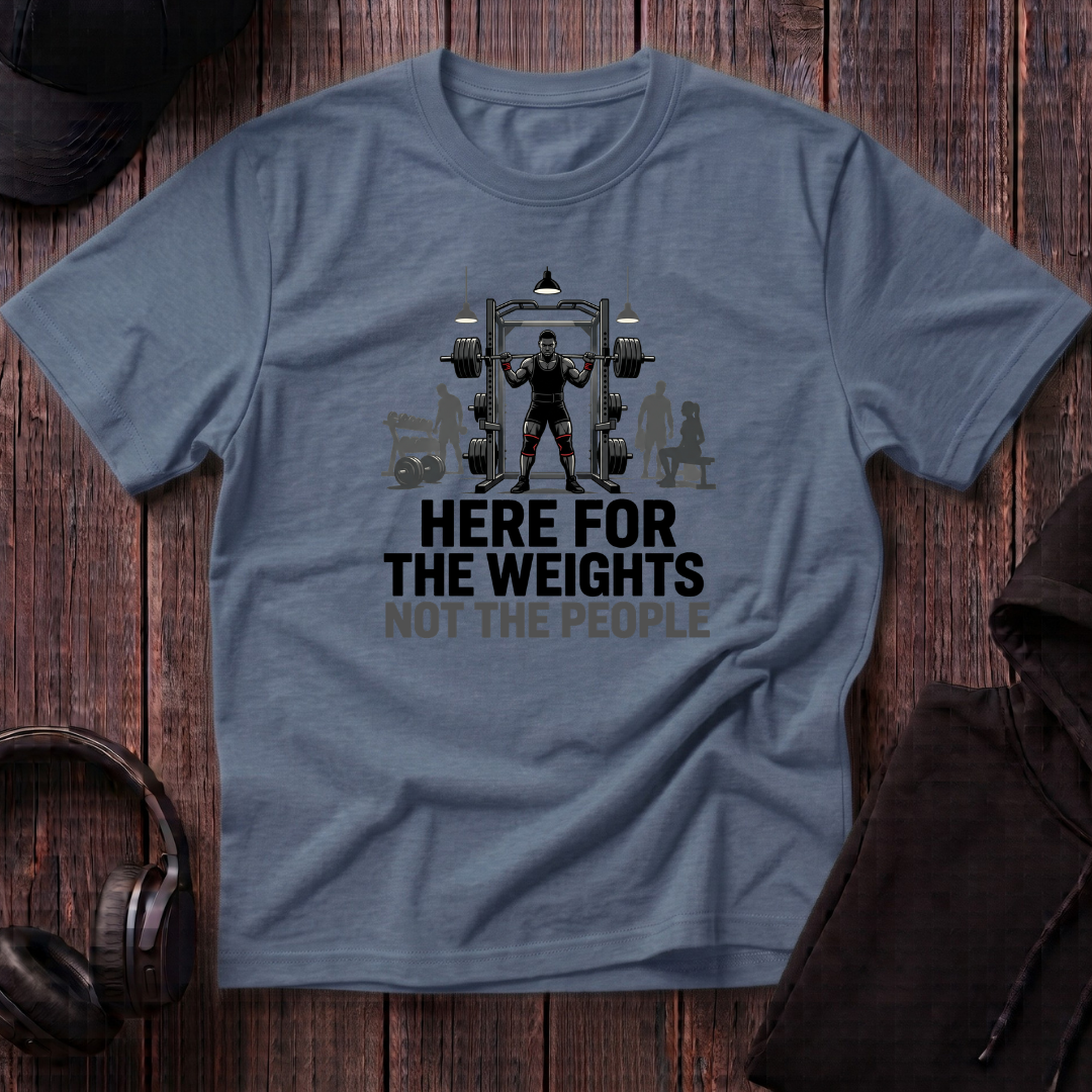 Here For The Weights Tee