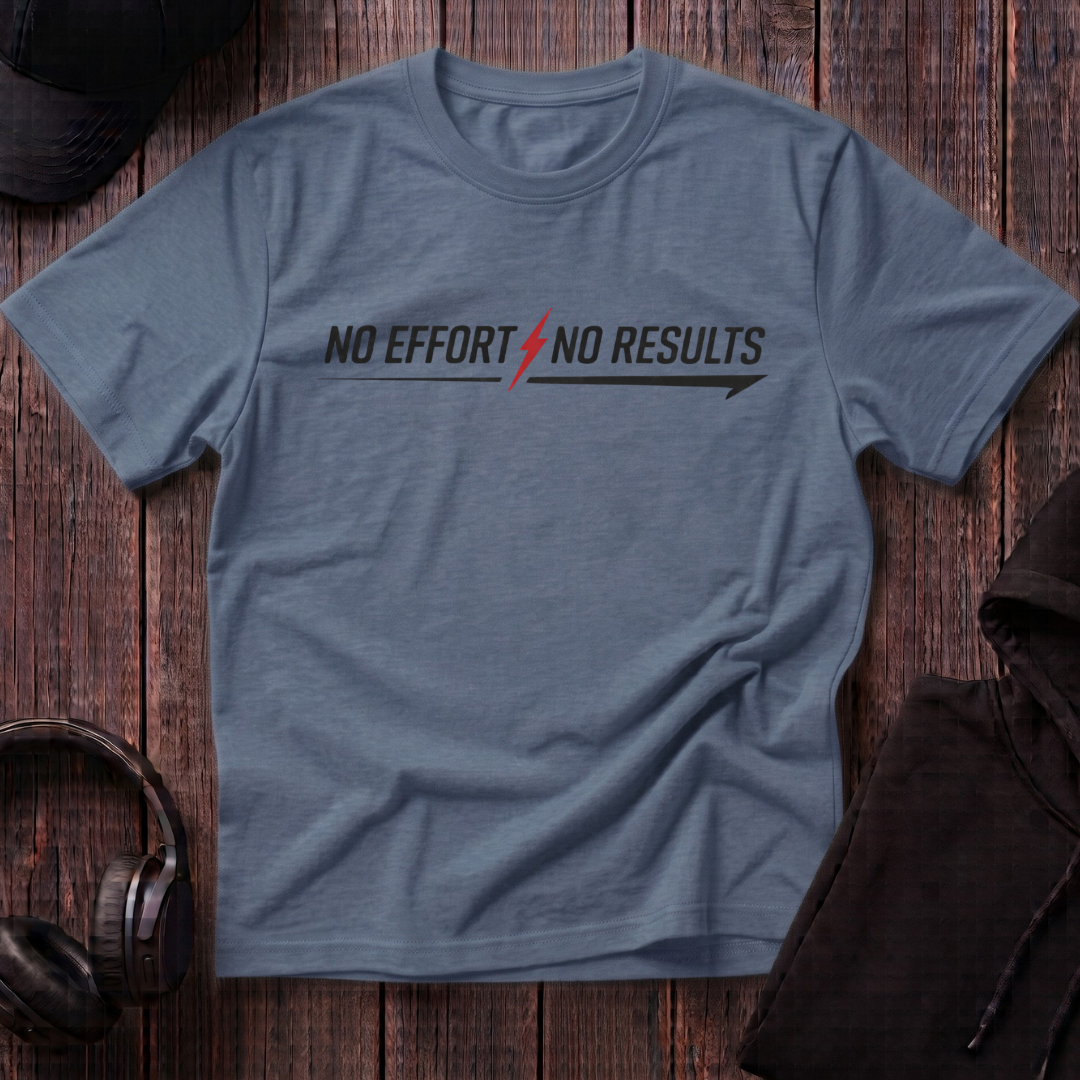 No Effort No Results Tee